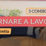 5 motivi per tornare a lavoro senza fretta